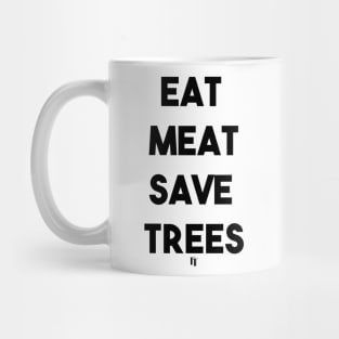 EAT MEAT SAVE TREES (b) Mug